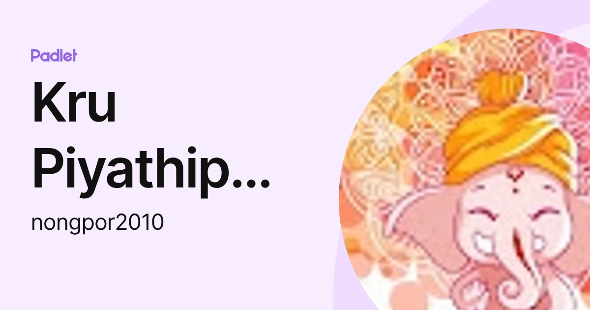 Kru Piyathip Tortid (nongpor2010) profile | Padlet