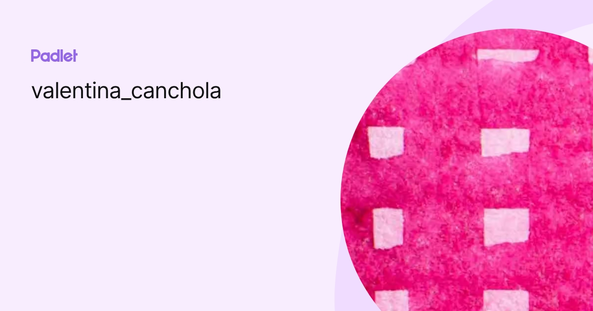 valentina_canchola profile | Padlet