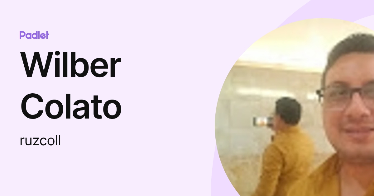 Wilber Colato (ruzcoll) profile | Padlet