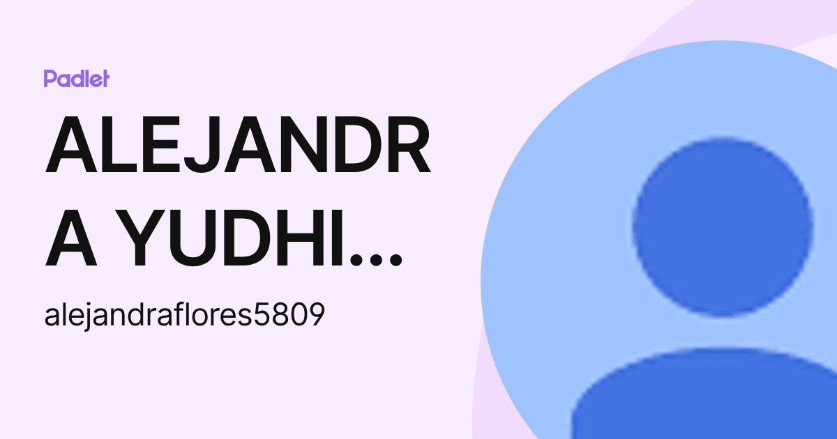 ALEJANDRA YUDHIT FLORES MARIN (alejandraflores5809) profile | Padlet