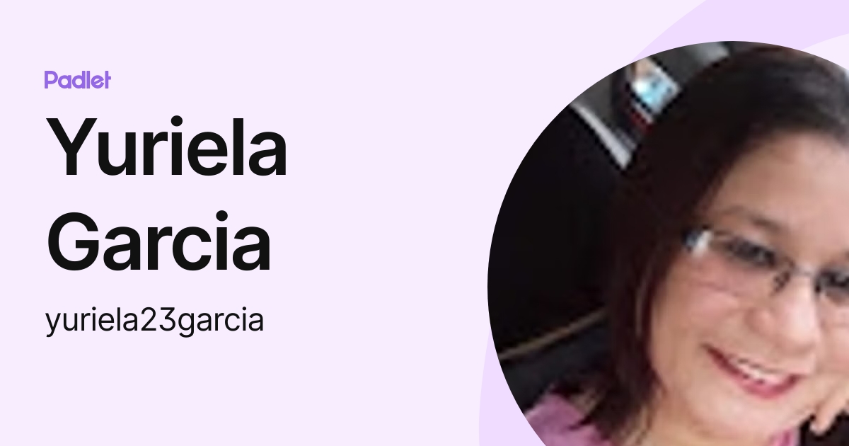Yuriela Garcia (yuriela23garcia) profile | Padlet