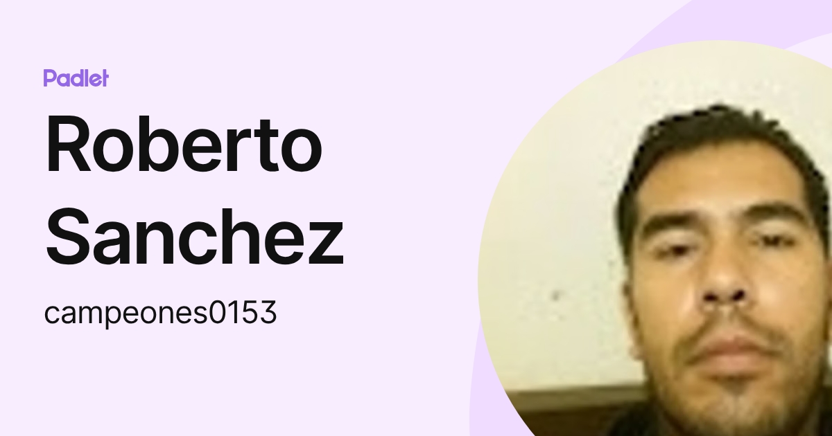 Roberto Sanchez (campeones0153) profile | Padlet