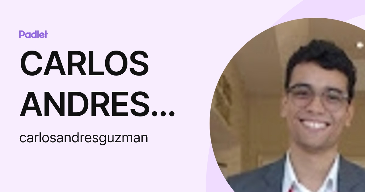 CARLOS ANDRES GUZMAN GIL (carlosandresguzman) profile | Padlet