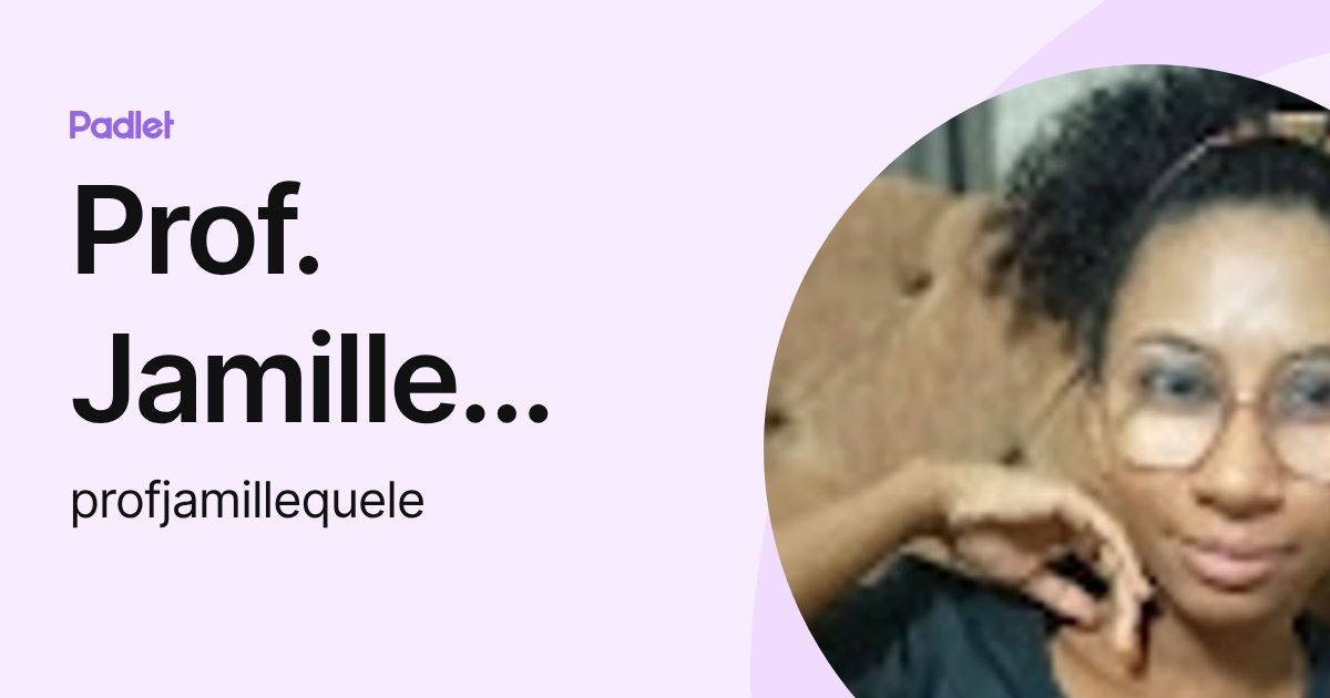 Prof. Jamille Quele (profjamillequele) profile | Padlet