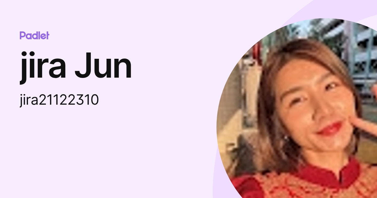 jira Jun (jira21122310) profile | Padlet