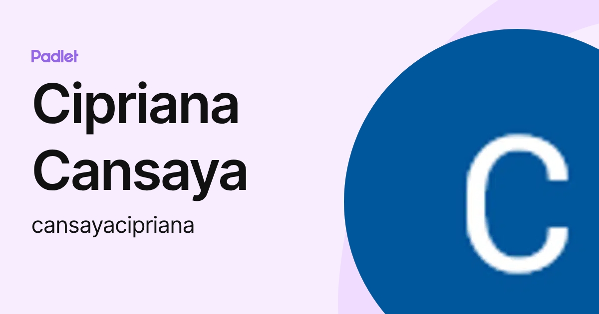 Cipriana Cansaya (cansayacipriana) profile Padlet