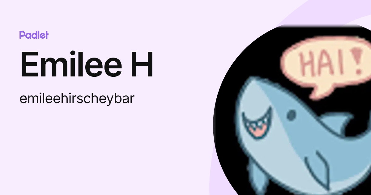 Emilee H (emileehirscheybar) profile | Padlet