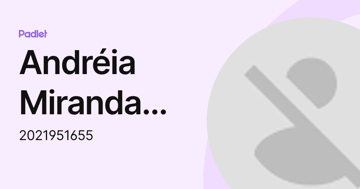 Andréia Miranda Coelho (2021951655) profile | Padlet