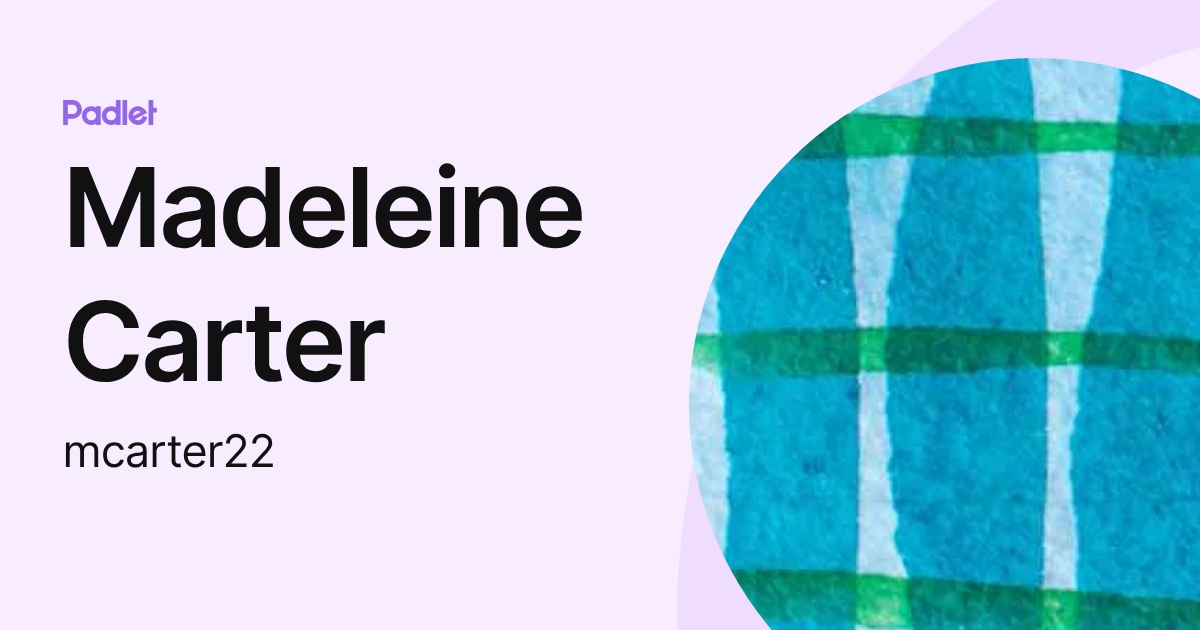 Madeleine Carter (mcarter22) profile | Padlet