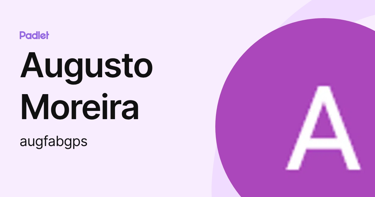 Augusto Moreira (augfabgps) profile | Padlet