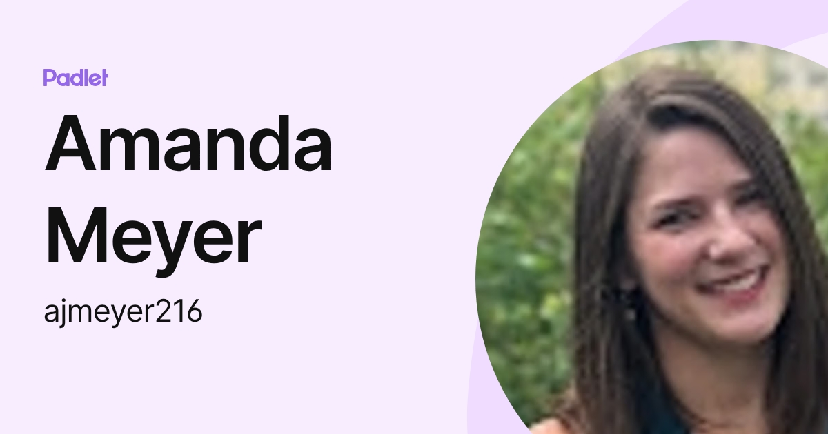 Amanda Meyer (ajmeyer216) profile | Padlet