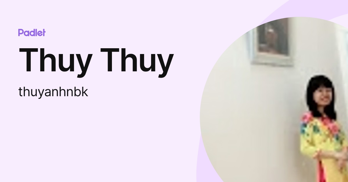 Thuy Thuy (thuyanhnbk) profile | Padlet