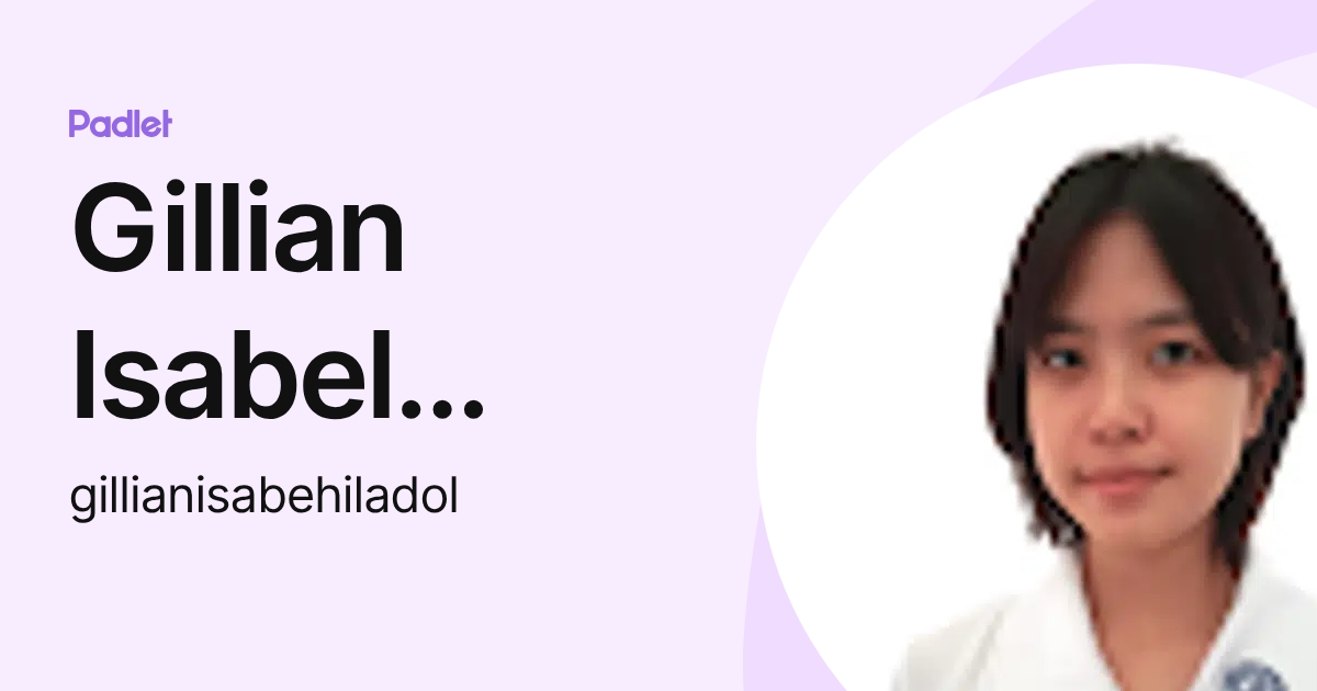 Gillian Isabel Hilado (gillianisabehiladol) profile | Padlet
