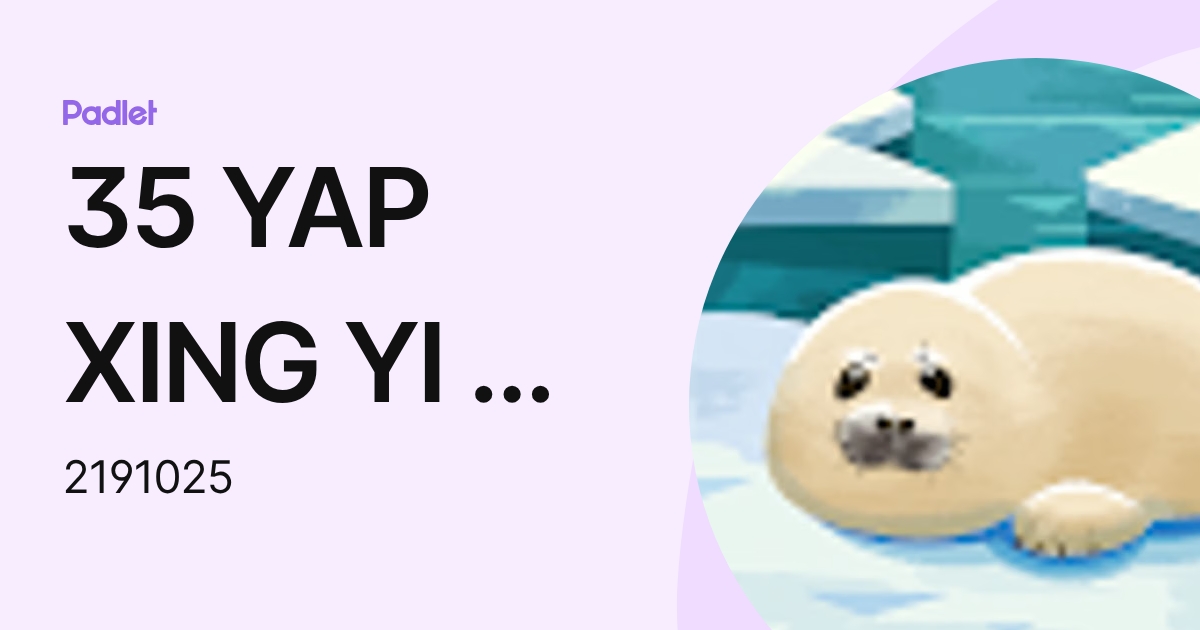 35 YAP XING YI 叶幸懿 (2191025) profile | Padlet