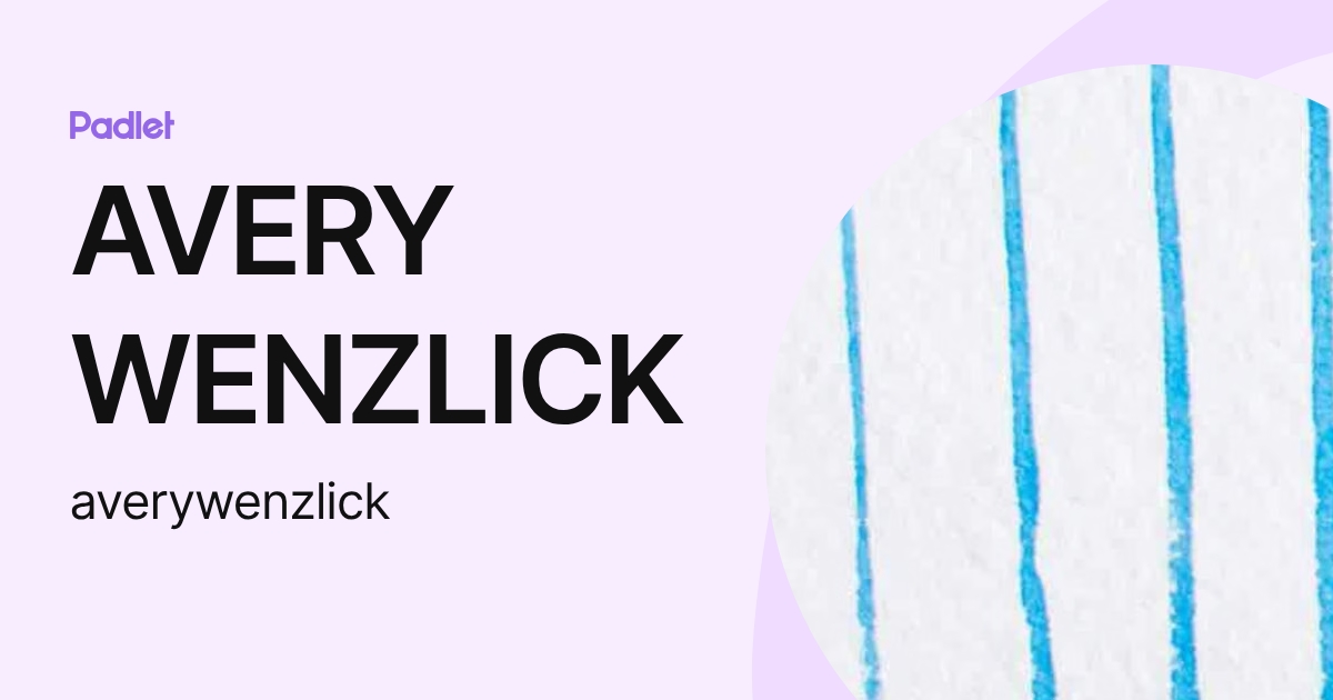 AVERY WENZLICK (averywenzlick) profile | Padlet