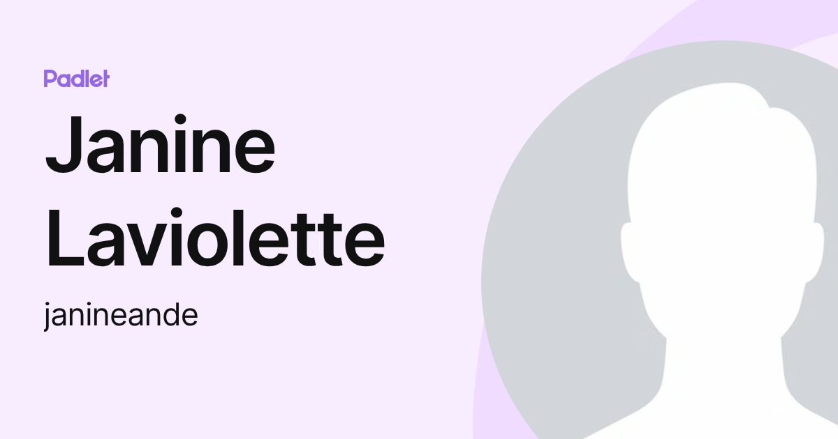Janine Laviolette (janineande) profile | Padlet
