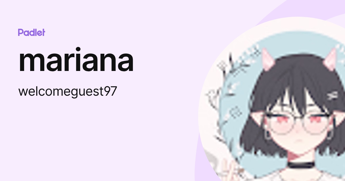 mariana (welcomeguest97) profile | Padlet