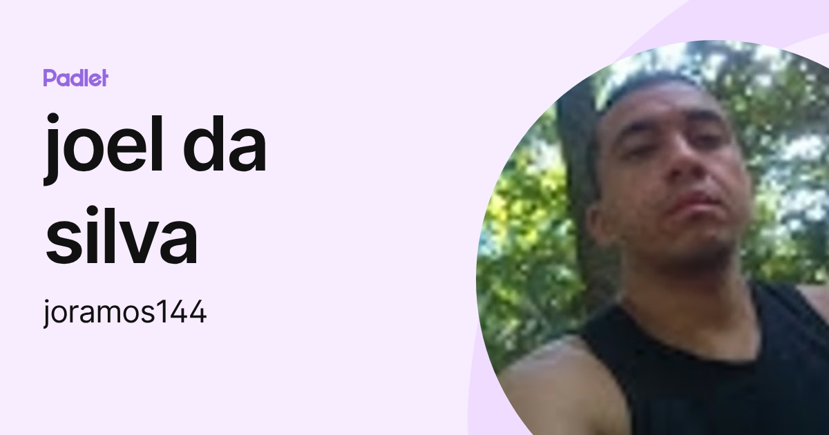 joel da silva (joramos144) profile | Padlet