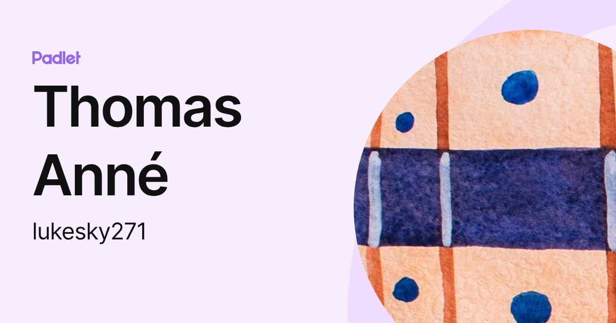 Thomas Anné (lukesky271) profile | Padlet