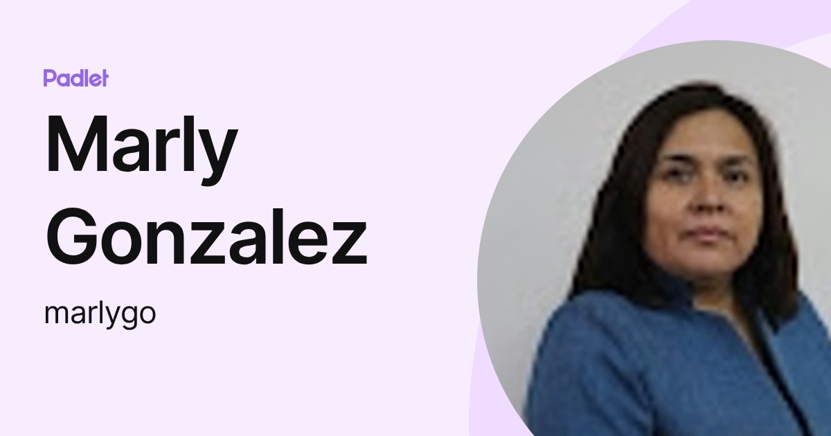 Marly Gonzalez (marlygo) profile | Padlet