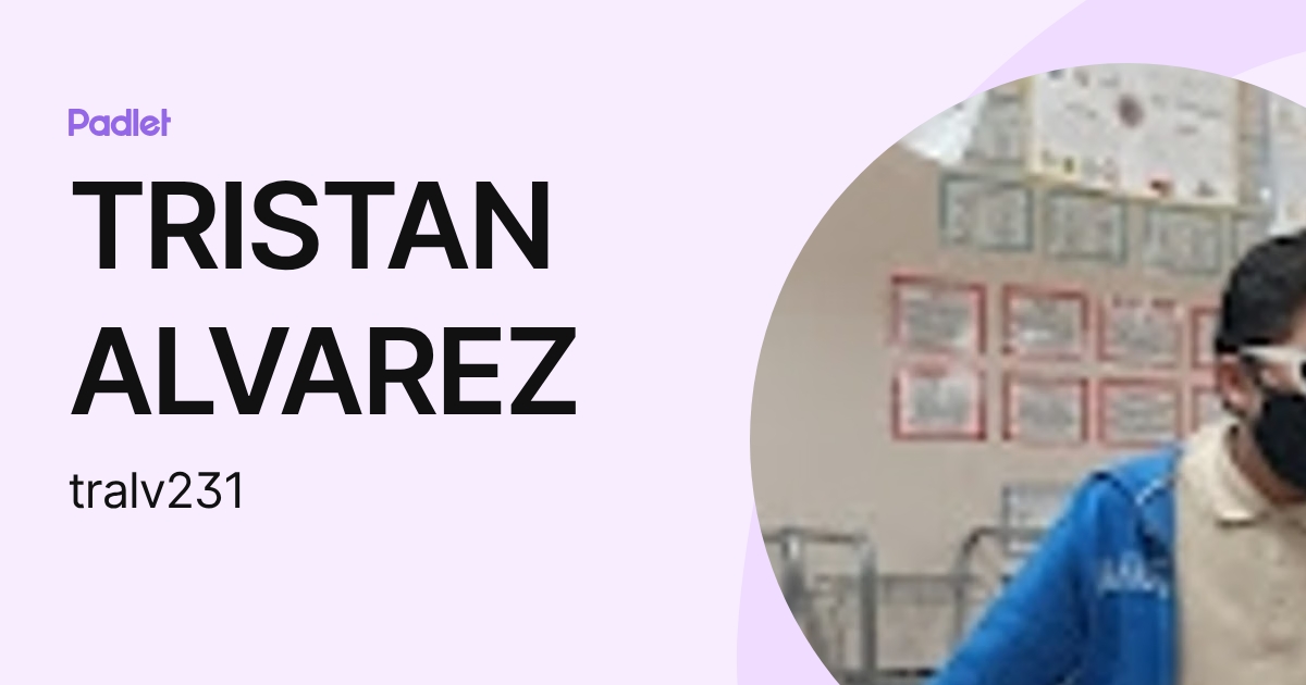 TRISTAN ALVAREZ (tralv231) profile | Padlet