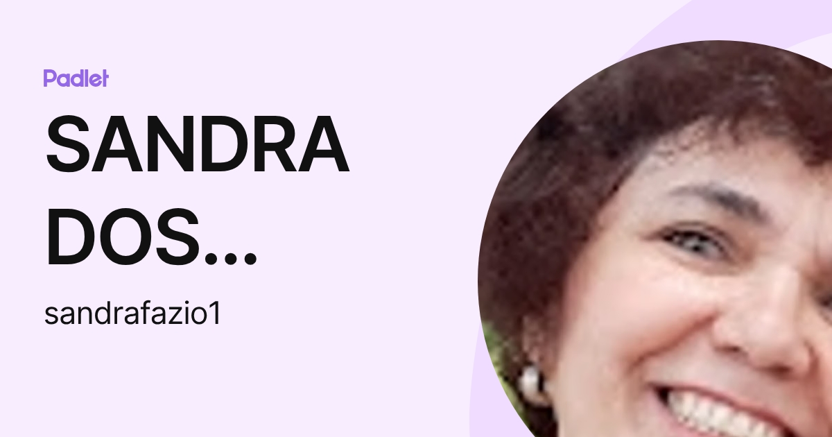 SANDRA DOS SANTOS FAZIO (sandrafazio1) profile | Padlet