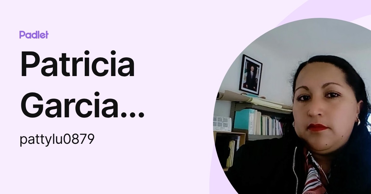 Patricia Garcia Anastacio (pattylu0879) profile | Padlet
