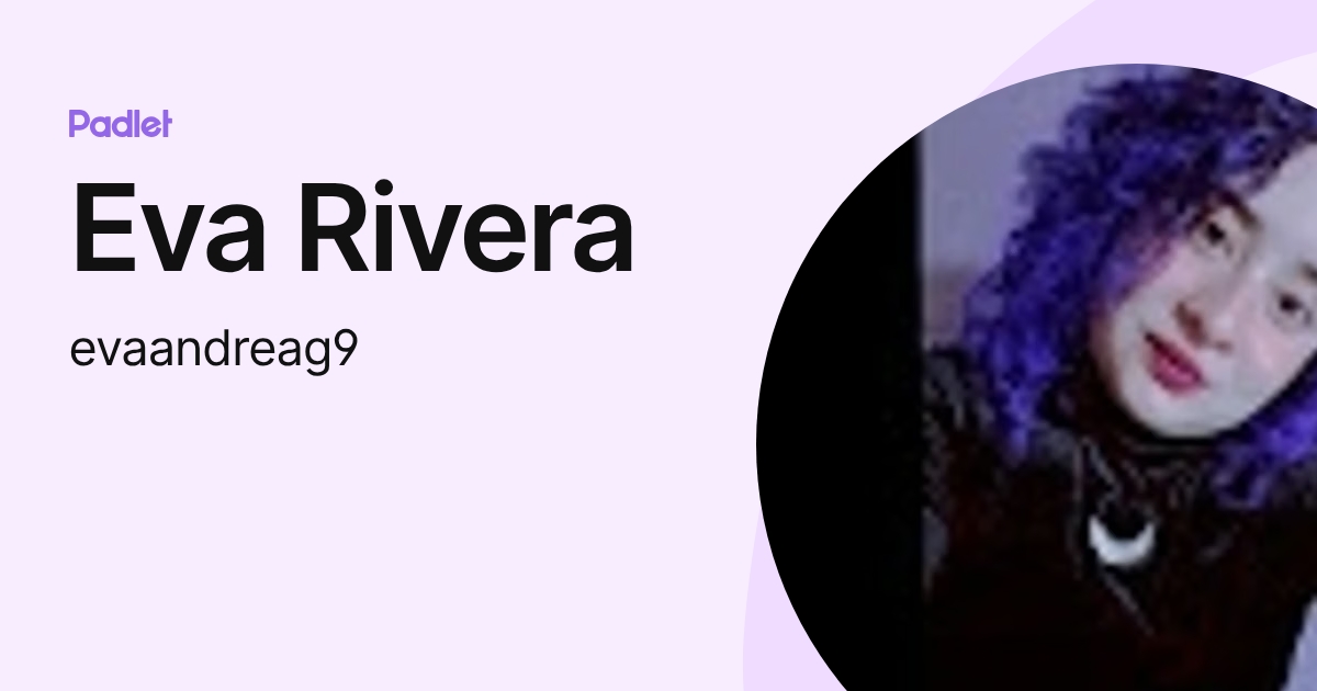 Eva Rivera (evaandreag9) profile | Padlet