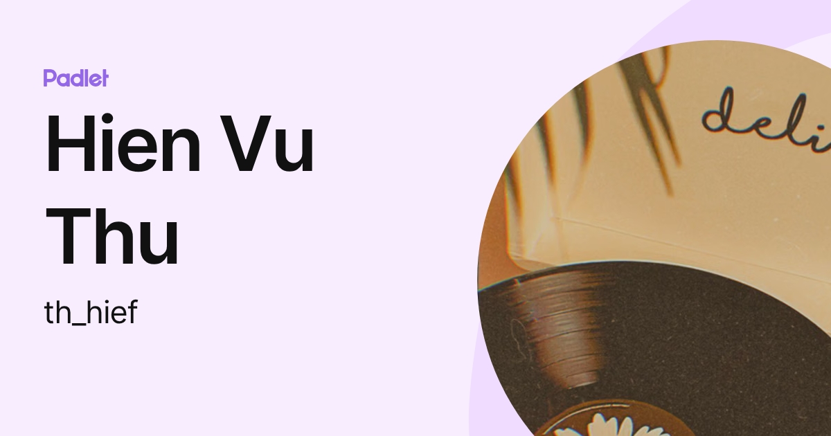 Hien Vu Thu (th_hief) profile | Padlet
