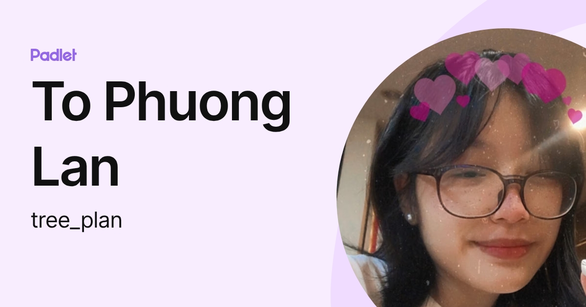To Phuong Lan (tree_plan) profile | Padlet