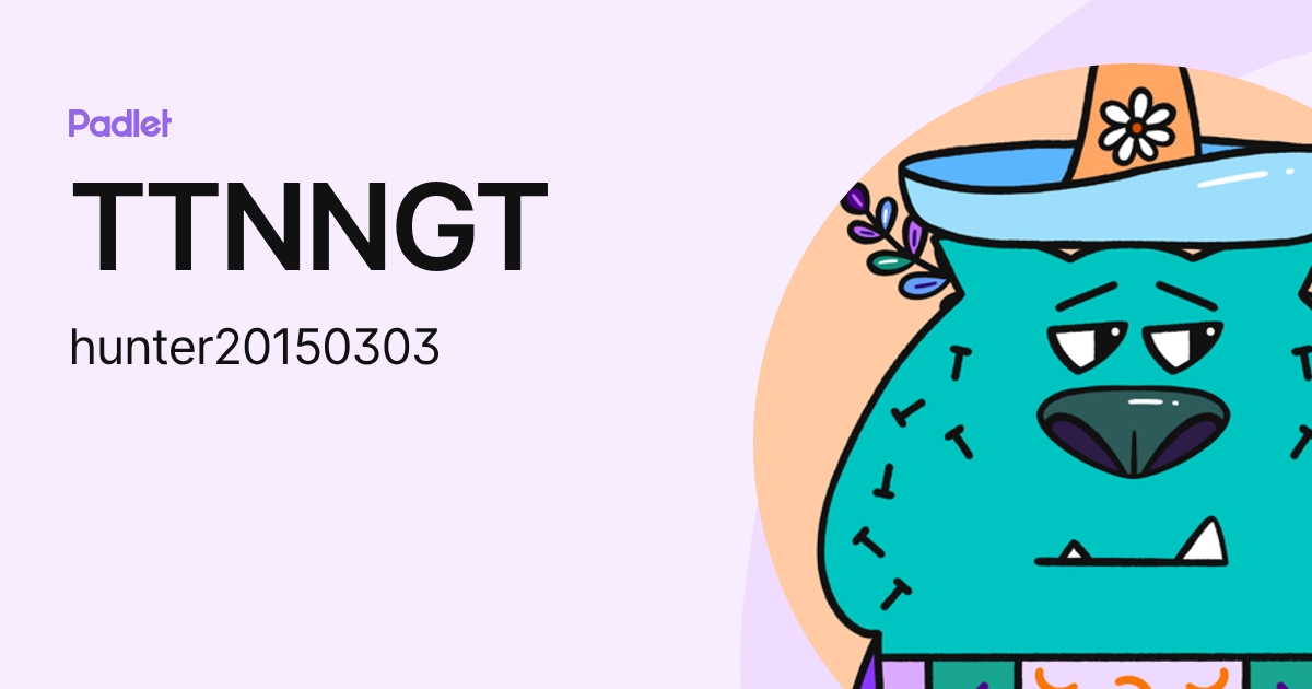 TTNNGT (hunter20150303) profile | Padlet