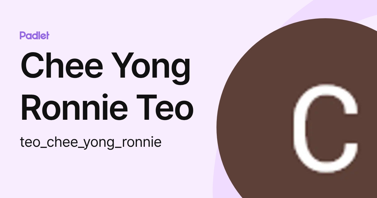Chee Yong Ronnie Teo (teo_chee_yong_ronnie) profile | Padlet