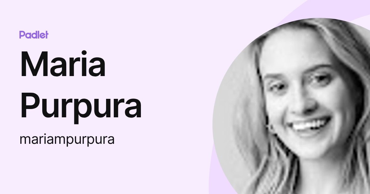 Maria Purpura (mariampurpura) profile | Padlet