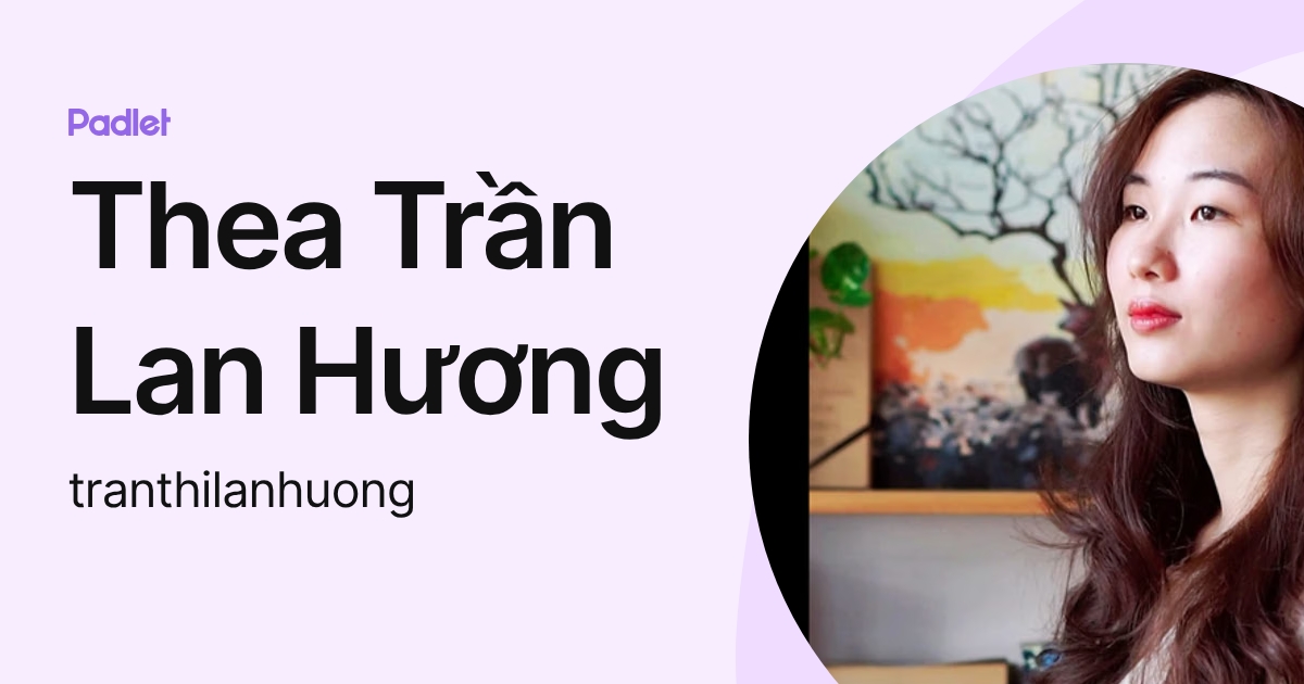Thea Trần Lan Hương (tranthilanhuong) profile | Padlet