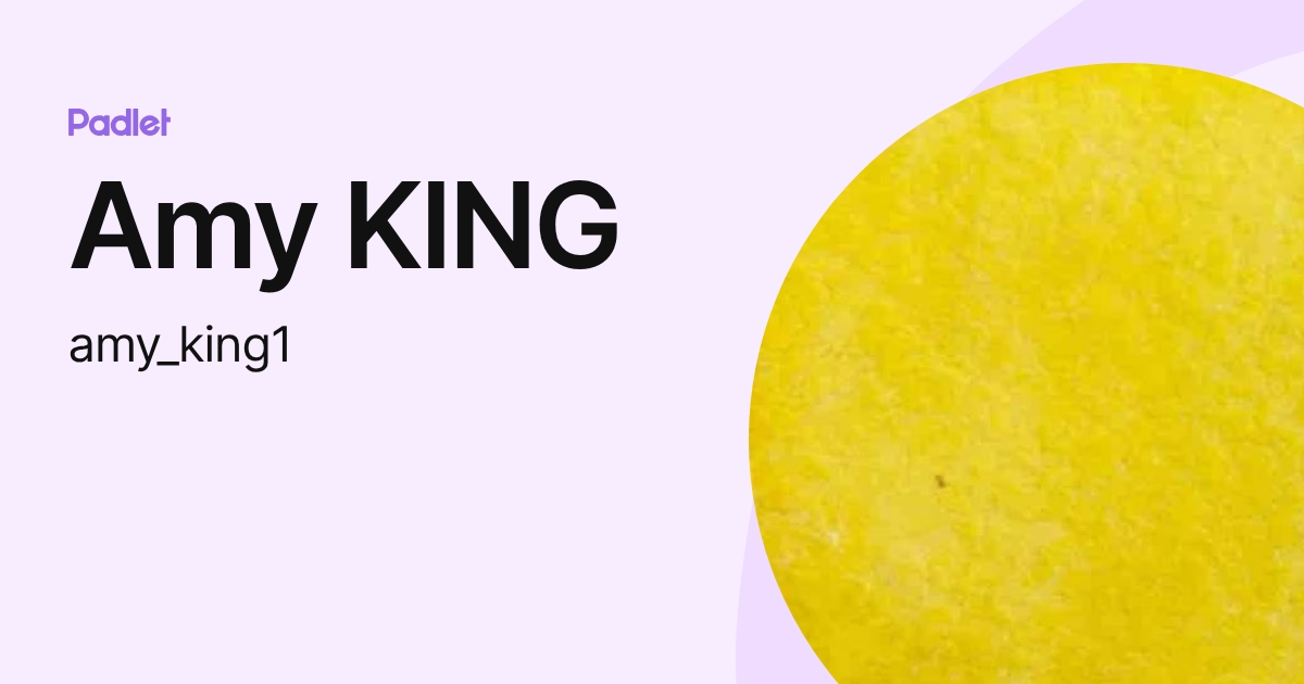 Amy KING (amy_king1) profile | Padlet