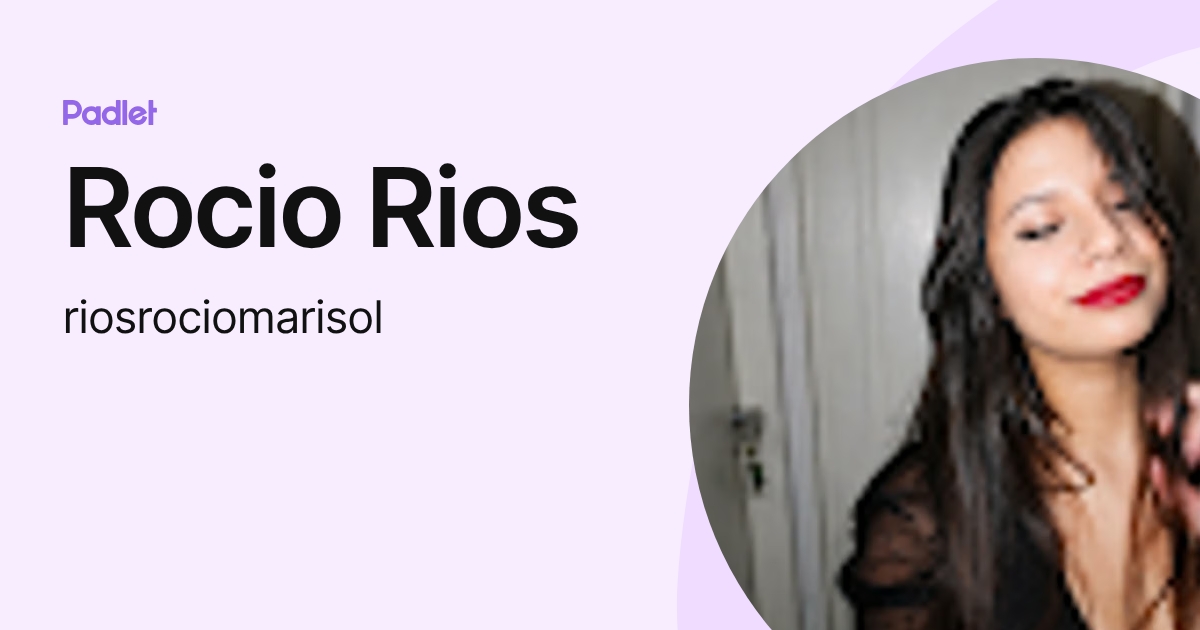Rocio Rios (riosrociomarisol) profile | Padlet