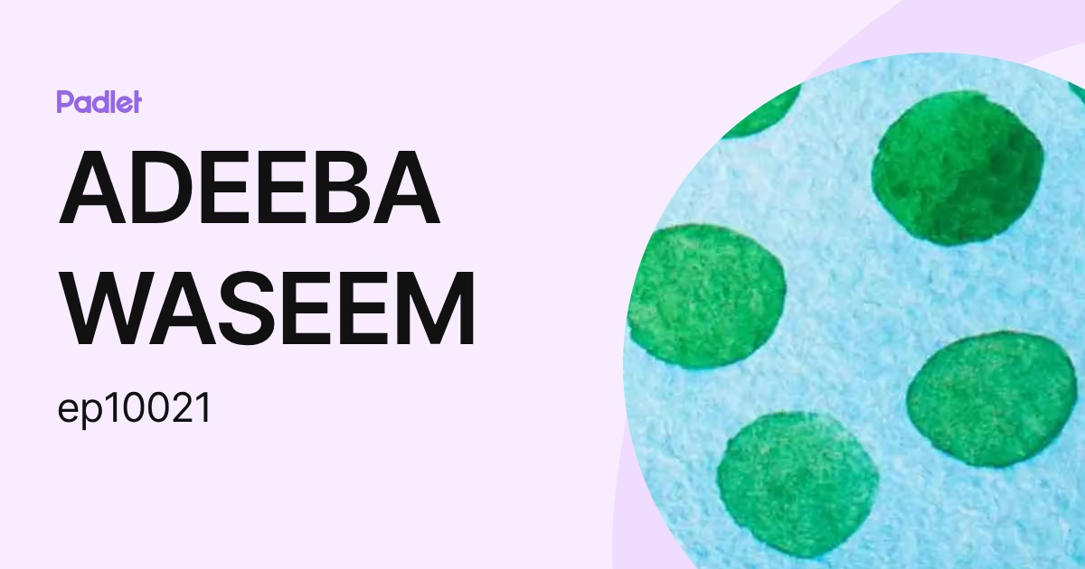 ADEEBA WASEEM (ep10021) profile | Padlet