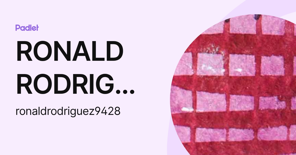 RONALD RODRIGUEZ (ronaldrodriguez9428) profile | Padlet