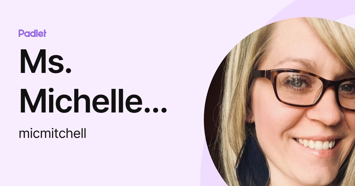 Ms. Michelle Mitchell (micmitchell) profile | Padlet
