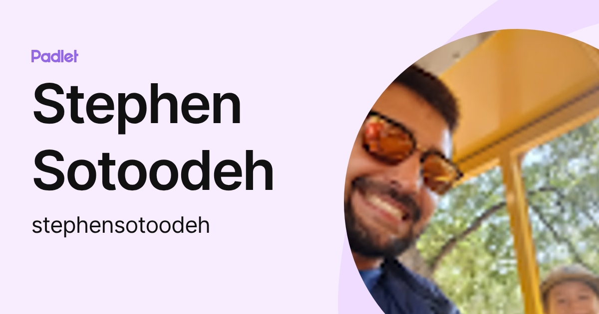 Stephen Sotoodeh (stephensotoodeh) profile | Padlet