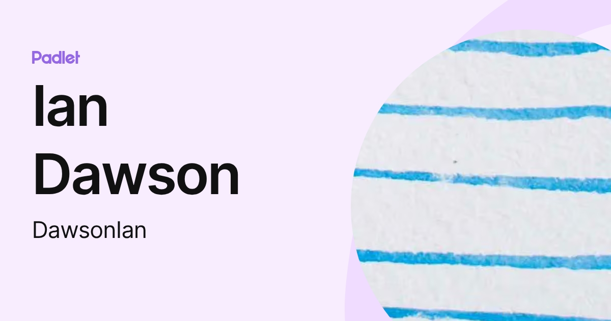 Ian Dawson (DawsonIan) profile | Padlet
