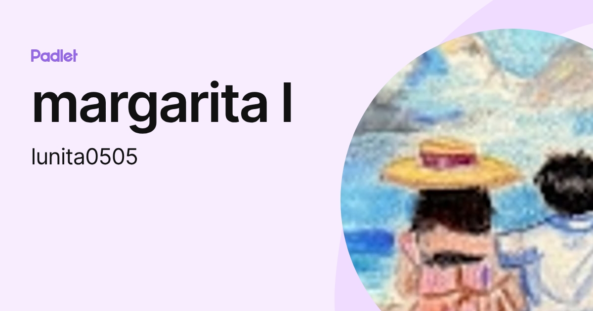 margarita l (lunita0505) profile | Padlet