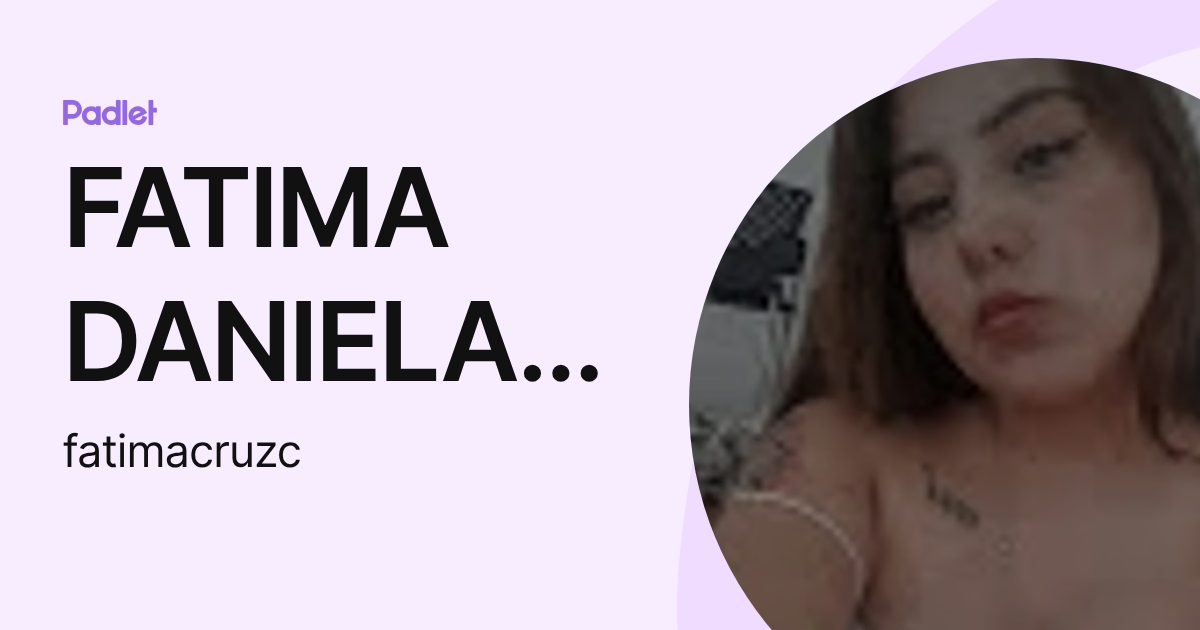 FATIMA DANIELA CRUZ CORONA (fatimacruzc) profile | Padlet
