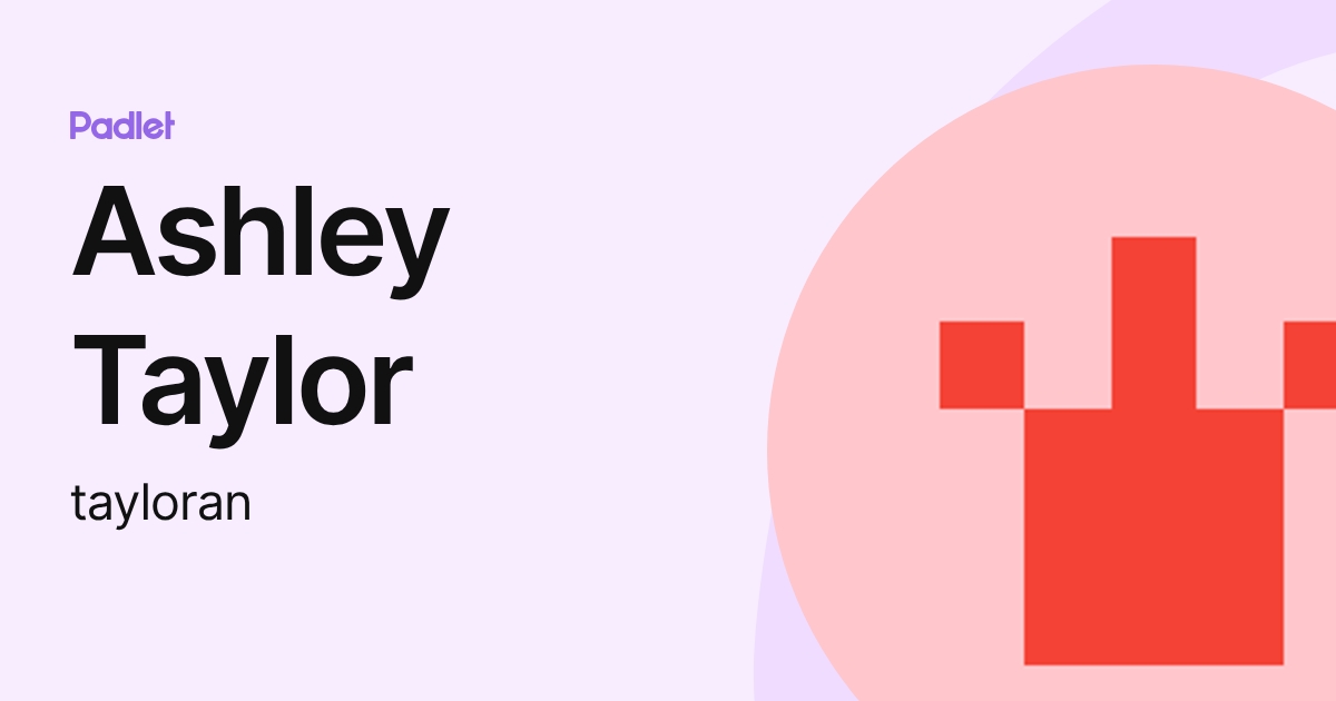Ashley Taylor (tayloran) profile | Padlet