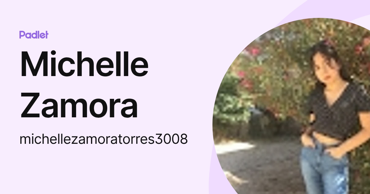 Michelle Zamora (michellezamoratorres3008) profile | Padlet