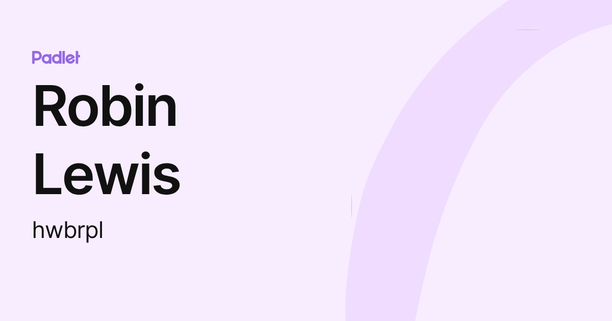 Robin Lewis (hwbrpl) profile | Padlet