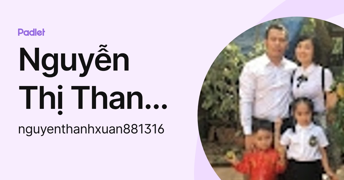 Nguyễn Thị Thanh Xuan (nguyenthanhxuan881316) profile | Padlet