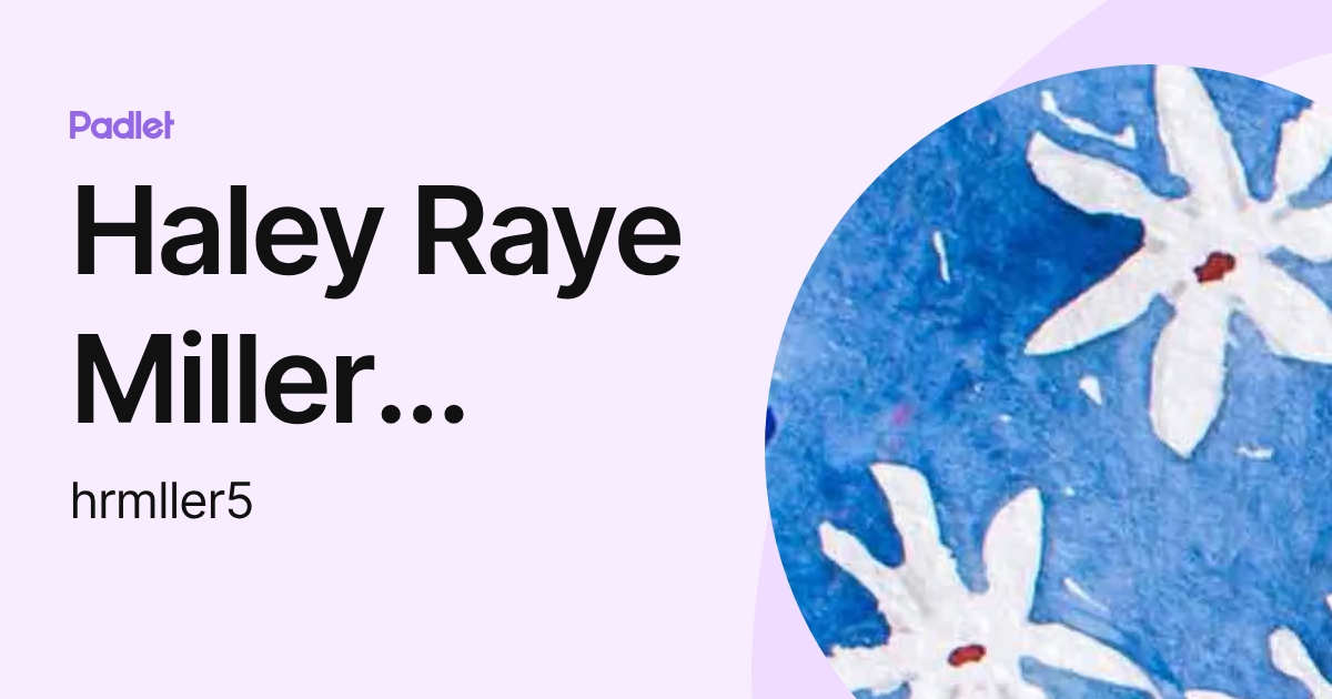 Haley Raye Miller (hrmller5) (hrmller5) profile | Padlet