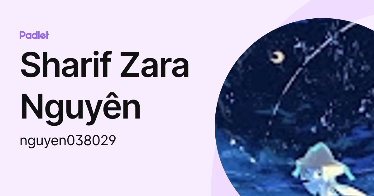 Sharif Zara Nguyên (nguyen038029) profile | Padlet