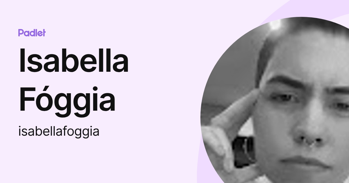 Isabella Fóggia (isabellafoggia) profile | Padlet